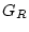 $G_R$
