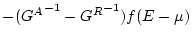 $\displaystyle -( {G^A}^{-1} - {G^R}^{-1} ) f(E-\mu)$