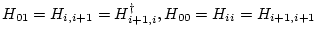 \( H_{01}=H_{i,i+1}=H_{i+1,i}^\dag , H_{00}=H_{ii}=H_{i+1,i+1} \)