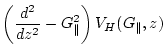 $\displaystyle \left(\frac{d^2}{dz^2} -G_\parallel ^2\right) V_H(G_{\parallel },z)$