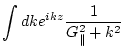 $\displaystyle \int dk e^{ikz} \frac{1}{G_\parallel ^2+ k^2}$