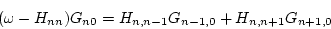 \begin{displaymath}
(\omega -H_{nn}) G_{n0} = H_{n,n-1} G_{n-1,0} + H_{n,n+1} G_{n+1,0}
\end{displaymath}