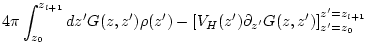 $\displaystyle 4 \pi \int_{z_0}^{z_{l+1}} dz' G(z,z') \rho(z') -
\left[
V_{H}(z') \partial_{z'} G(z,z') \right]^{z'=z_{l+1}}_{z'=z_0}$