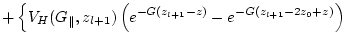 $\displaystyle +
\left\{
V_H(G_\parallel ,z_{l+1}) \left(
e^{-G(z_{l+1} - z) } - e^{-G( z_{l+1} -2 z_0 +z)} \right) \right.$