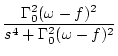 $\displaystyle \frac{ \Gamma _0^2 (\omega -f)^2 }{ s^4 + \Gamma _0^2 (\omega -f)^2 }$