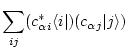 $\displaystyle \sum_{ij} ( c_{\alpha i}^* \langle i \vert) ( c_{\alpha j} \vert j \rangle )$