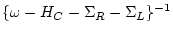 $\displaystyle \{ \omega -H_{C} -\Sigma_R -\Sigma_L \}^{-1}$