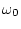$\omega _0$