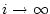 $ i\rightarrow \infty$