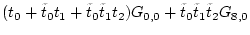 $\displaystyle (t_0 + \tilde{t}_{0} t_1 +\tilde{t}_{0} \tilde{t}_{1} t_2 ) G_{0,0} +
\tilde{t}_{0} \tilde{t}_{1} \tilde{t}_{2} G_{8,0}$