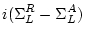 $\displaystyle i ( \Sigma_L^R - \Sigma_L^A )$