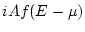 $\displaystyle i A f(E-\mu)$