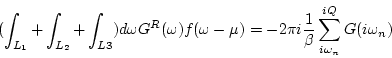 \begin{displaymath}
(\int_{L_1} + \int_{L_2} + \int_{L3}) d\omega G^R(\omega ) f...
...-2 \pi i \frac{1}{\beta} \sum_{i\omega _n}^{iQ} G(i\omega _n)
\end{displaymath}