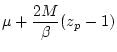 $\displaystyle \mu + \frac{2M}{\beta } (z_p -1)$