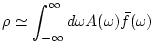 $\displaystyle \rho \simeq \int_{-\infty}^{\infty} d\omega A(\omega ) \bar{f}(\omega )$