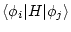 $\displaystyle \langle \phi_i\vert H \vert \phi_j\rangle$