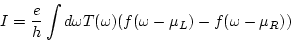 \begin{displaymath}
I = \frac{e}{h} \int d\omega T(\omega ) (f(\omega -\mu_L)-f(\omega -\mu_R))
\end{displaymath}