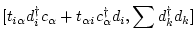 $\displaystyle [ t_{i\alpha } d_i^\dag c_\alpha + t_{\alpha i} c_\alpha ^\dag d_i ,\sum d_k^\dag d_k]$