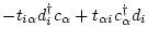 $\displaystyle -t_{i\alpha } d_i^\dag c_\alpha + t_{\alpha i} c_\alpha ^\dag d_i$