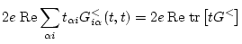 $\displaystyle 2e \; {\rm Re} \sum_{\alpha i} t_{\alpha i} G_{i \alpha }^<(t,t)
= 2e \; {\rm Re} \; {\rm tr} \left[ t G^< \right]$