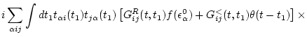 $\displaystyle i \sum_{\alpha ij} \int d t_1 t_{\alpha i}(t_1) t_{j \alpha }(t_1...
...^R(t,t_1) f(\epsilon _\alpha ^0) + G_{ij}^<(t,t_1) \theta(t-t_1) \right]
\times$