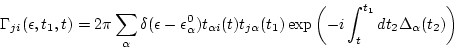\begin{displaymath}
\Gamma_{ji}(\epsilon ,t_1,t) = 2\pi \sum_\alpha \delta (\eps...
...
\exp\left( -i \int_t^{t_1} d t_2 \Delta_\alpha (t_2) \right)
\end{displaymath}