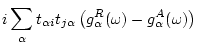 $\displaystyle i \sum_\alpha t_{\alpha i} t_{j\alpha } \left( g_\alpha ^R(\omega )-g_\alpha ^A(\omega ) \right)$