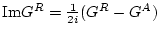 \( {\rm Im} G^R = \frac{1}{2i} ( G^R-G^A ) \)