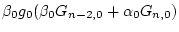 $\displaystyle \beta _0 g_0 (
\beta _0 G_{n-2,0} + \alpha _0 G_{n,0} )$