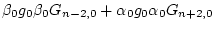 $\displaystyle \beta _0 g_0 \beta _0 G_{n-2,0} + \alpha _0 g_0 \alpha _0 G_{n+2,0}$