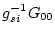 $\displaystyle g_{si}^{-1} G_{00}$