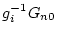 $\displaystyle g_{i}^{-1} G_{n0}$