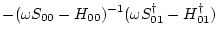 $\displaystyle -(\omega S_{00}-H_{00})^{-1} (\omega S_{01}^{\dag }- H_{01}^\dag )$