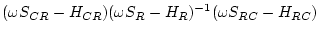 $\displaystyle (\omega S_{CR}-H_{CR}) (\omega S_R-H_{R})^{-1}( \omega S_{RC} - H_{RC})$