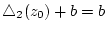 $\displaystyle \triangle _2(z_0) + b = b$