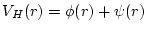 $ V_H(r) = \phi(r) + \psi(r) $