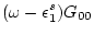 $\displaystyle (\omega -\epsilon _1^s)G_{00}$