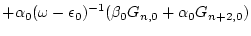 $\displaystyle + \alpha _0 (\omega -\epsilon _0)^{-1} (
\beta _0 G_{n,0} + \alpha _0 G_{n+2,0} )$