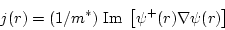 \begin{displaymath}
j(r) = (1/m^*) \; {\rm Im} \; \left[\psi^+(r) \nabla \psi(r) \right]
\end{displaymath}