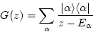 \begin{displaymath}
G(z) = \sum_{\alpha} \frac{ \vert \alpha \rangle \langle \alpha \vert }{ z-E_\alpha}
\end{displaymath}