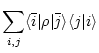 $\displaystyle \sum_{i,j} \langle \bar{i} \vert \rho \vert \bar{j} \rangle \langle j \vert i \rangle$