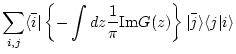 $\displaystyle \sum_{i,j} \langle \bar{i} \vert \left\{-\int dz \frac{1}{\pi} {\rm Im} G(z) \right\} \vert \bar{j} \rangle \langle j \vert i \rangle$