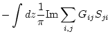 $\displaystyle -\int dz \frac{1}{\pi} {\rm Im} \sum_{i,j} G_{ij} S_{ji}$