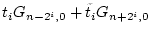 $\displaystyle t_i G_{n-2^i,0} + \tilde{t}_{i} G_{n+2^i,0}$