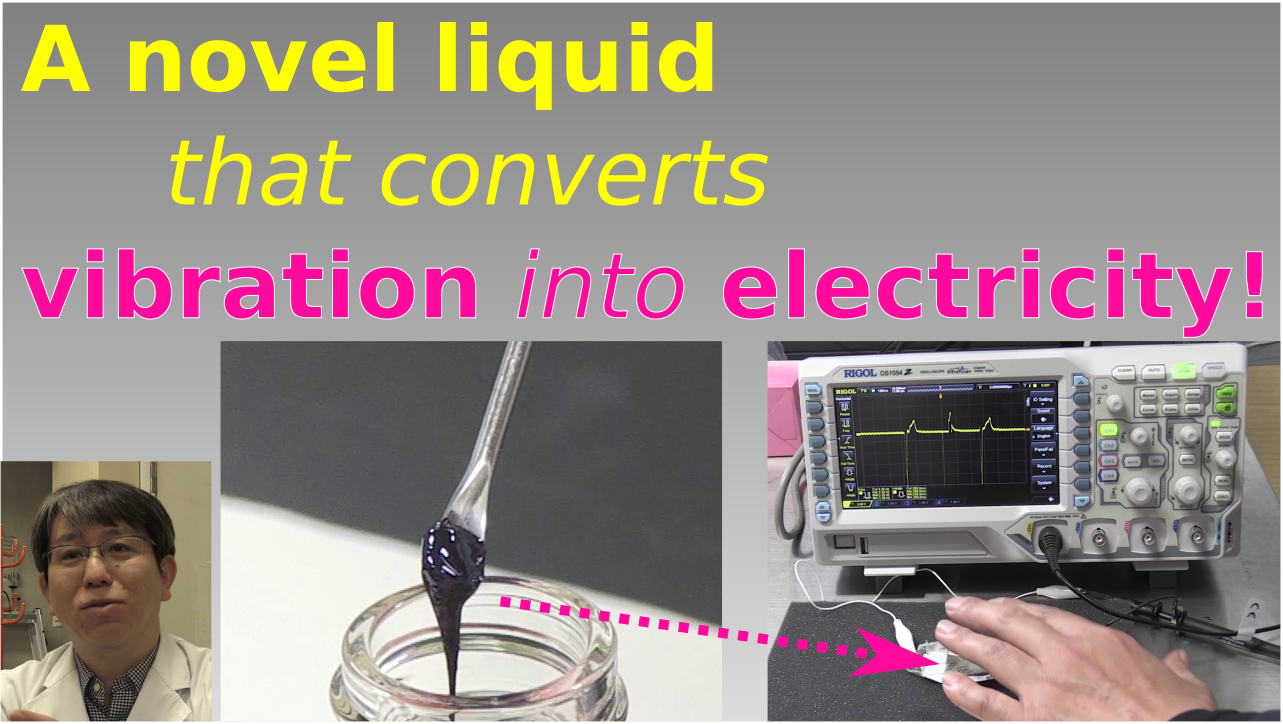 A novel liquid that converts vibration into electricity!