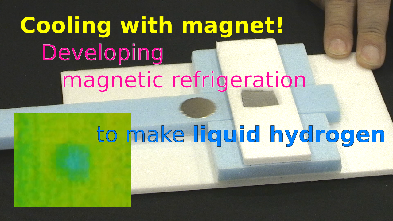 Cooling with magnet! Developing magnetic refrigeration to make liquid hydrogen