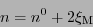 \begin{displaymath}
n = n^0 + 2 \ensuremath{\xi_{\mathrm{M}}}
\end{displaymath}