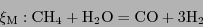 \begin{displaymath}
\ensuremath{\xi_{\mathrm{M}}}: \ensuremath{\mathrm{CH}_4}+ \...
...thrm{O}}= \ensuremath{\mathrm{CO}}+ 3\ensuremath{\mathrm{H}_2}
\end{displaymath}