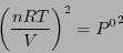 \begin{displaymath}
\left( \frac{n RT}{V} \right)^2 = {P^0}^2
\end{displaymath}