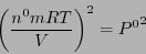 \begin{displaymath}
\left( \frac{n^0 m RT}{V} \right)^2 = {P^0}^2
\end{displaymath}